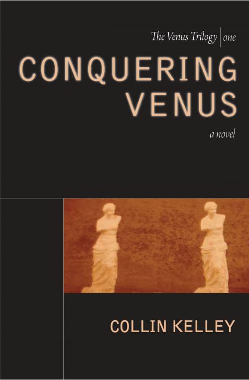 Cover of the book Conquering Venus by Collin Kelley, Sibling Rivalry Press