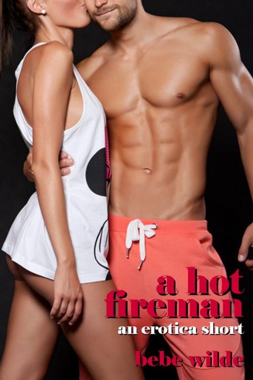 Cover of the book A Hot Fireman by Bebe Wilde, Abernathy and Monroe