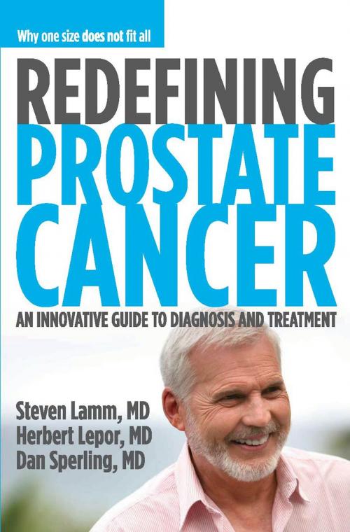 Cover of the book Redefining Prostate Cancer by Steven Lamm, Herbert Lepor, Dan Sperling, Spry Publishing LLC