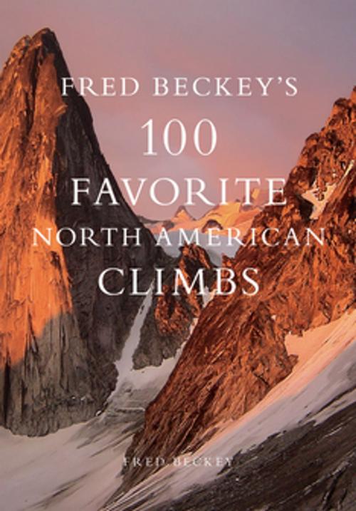 Cover of the book Fred Beckey's 100 Favorite North American Climbs by , Patagonia