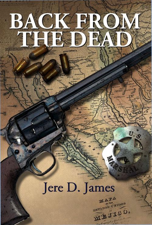 Cover of the book Back from the Dead by Jere D. James, Moonlight Mesa Associates