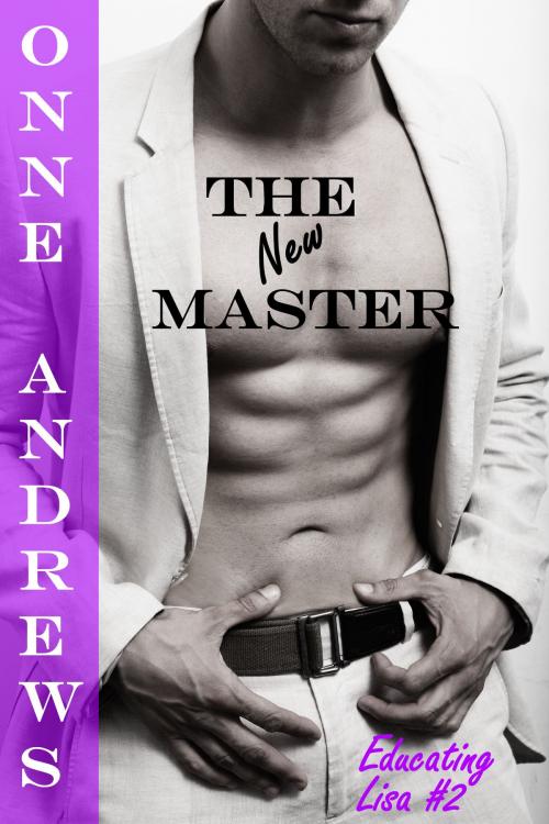 Cover of the book The New Master (Educating Lisa #2) by Onne Andrews, Onne Andrews