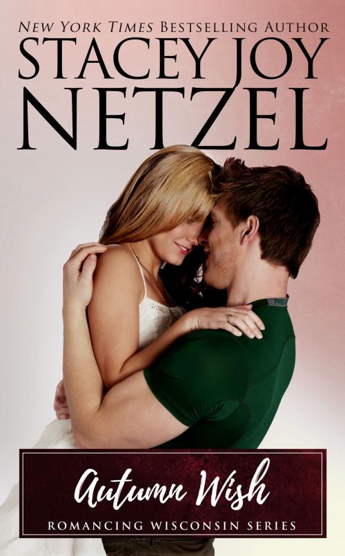 Cover of the book Autumn Wish (Romancing Wisconsin Series - 5) by Stacey Joy Netzel, Stacey Joy Netzel