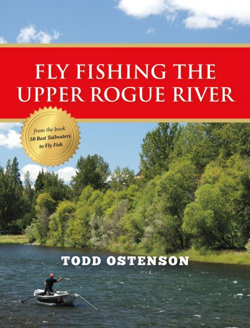 Cover of the book Fly Fishing the Upper Rogue River by Todd Ostenson, Stonefly Press