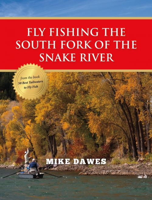 Cover of the book Fly Fishing the South Fork of the Snake River by Mike Dawes, Stonefly Press