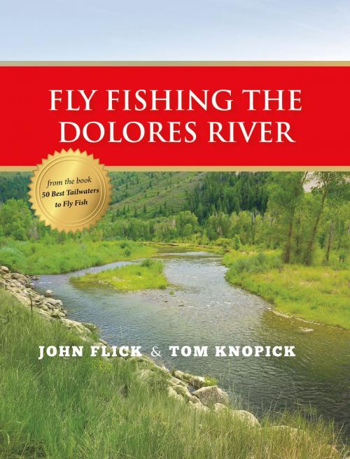 Cover of the book Fly Fishing the Dolores River by John Flick, Tom Knopick, Stonefly Press
