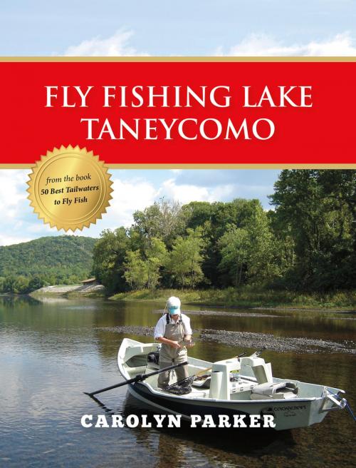 Cover of the book Fly Fishing Lake Taneycomo by Carolyn Parker, Stonefly Press