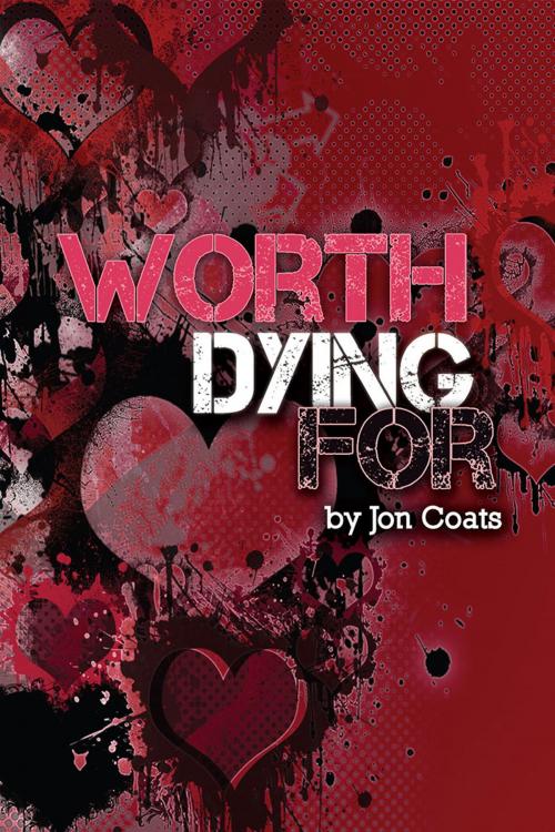 Cover of the book Worth Dying For by Jon Coats, Word and Spirit Publishing