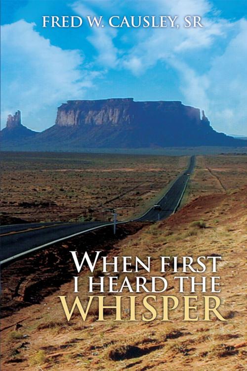 Cover of the book When First I Heard the Whisper by Fred W Causley Sr, Word and Spirit Publishing