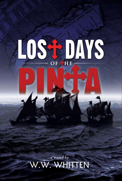Cover of the book Lost Days of the Pinta by W.W. Whitten, W.W. Whitten