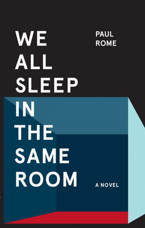 Cover of the book We All Sleep in the Same Room by Paul Rome, Rare Bird Books