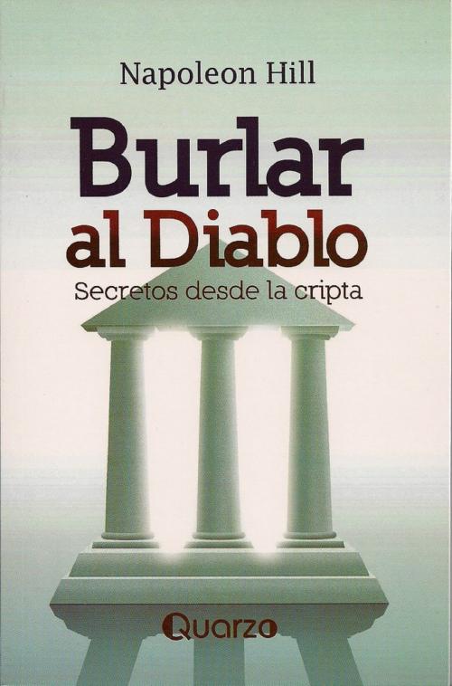 Cover of the book Burlar al diablo. Secretos desde la cripta by Napoleon Hill, LD Books - Lectorum