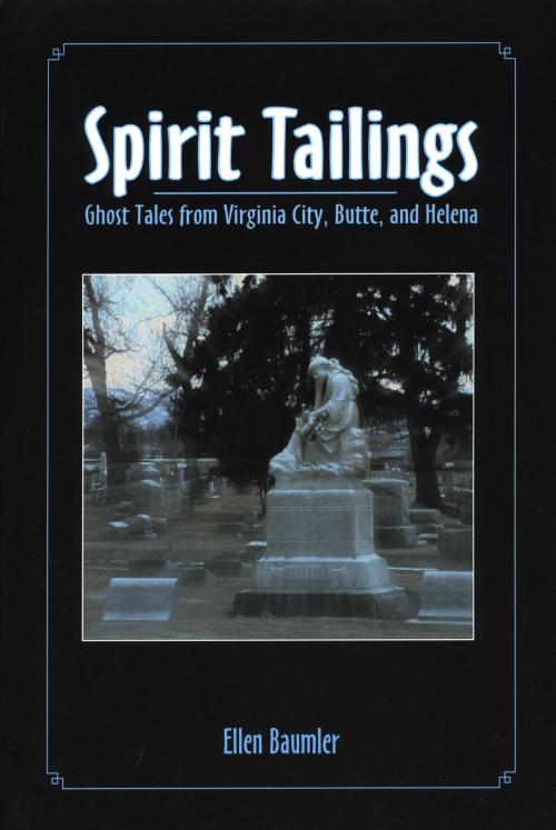 Cover of the book Spirit Tailings by Ellen Baumler, Montana Historical Society Press