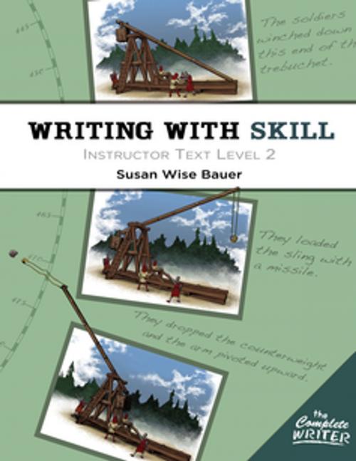 Cover of the book Writing With Skill, Level 2: Instructor Text by Susan Wise Bauer, The Well-Trained Mind Press