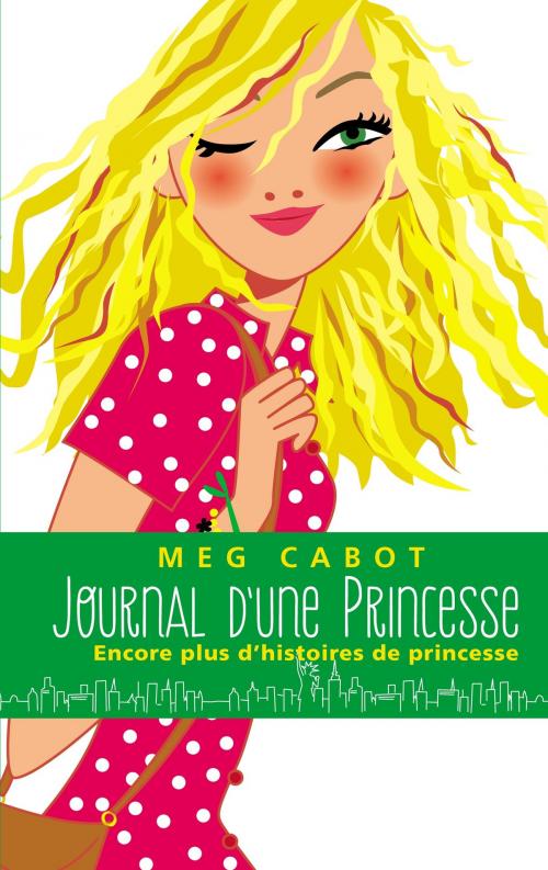 Cover of the book Journal d'une Princesse - Encore plus d'histoires de Princesse by Meg Cabot, Hachette Romans