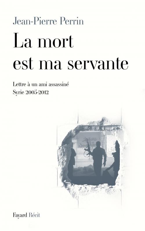 Cover of the book La mort est ma servante by Jean-Pierre Perrin, Fayard