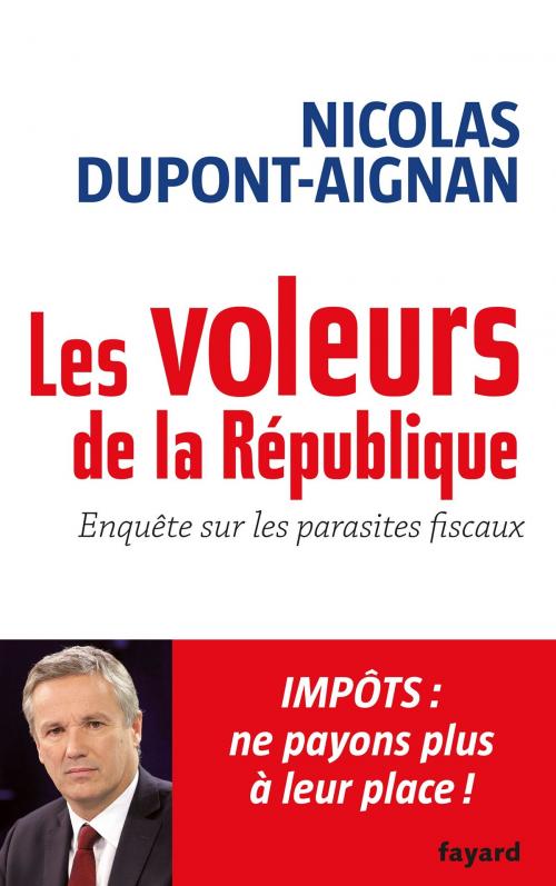 Cover of the book Les Voleurs de la République by Nicolas Dupont-Aignan, Fayard