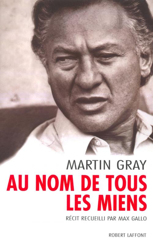 Cover of the book Au nom de tous les miens by Martin GRAY, Groupe Robert Laffont
