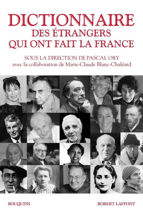 Cover of the book Dictionnaire des étrangers qui ont fait la France by Marie-Claude BLANC-CHALÉARD, Groupe Robert Laffont