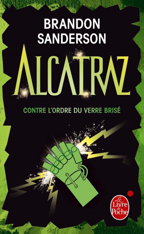 Cover of the book Alcatraz contre l'ordre du verre brisé (Alcatraz tome 4) by Brandon Sanderson, Le Livre de Poche