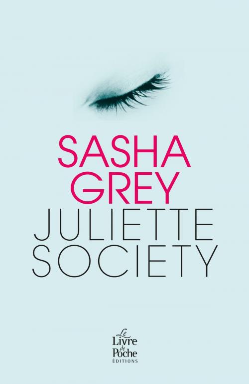 Cover of the book Juliette Society - Version française by Sasha Grey, Le Livre de Poche