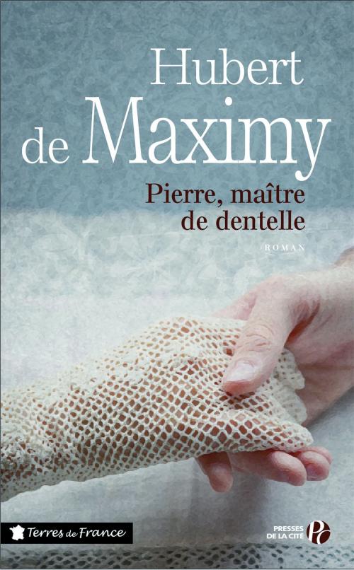 Cover of the book Pierre, maître de dentelle by Hubert de MAXIMY, Place des éditeurs