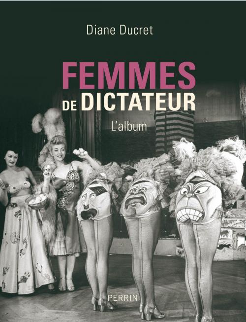 Cover of the book Femmes de dictateur by Diane DUCRET, Place des éditeurs