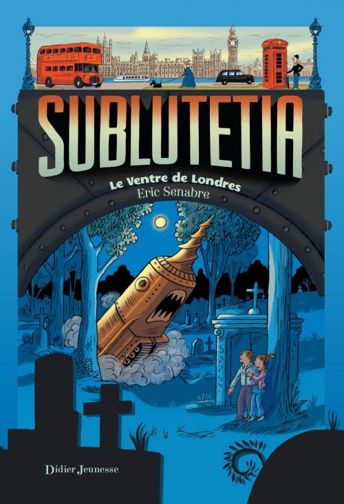 Cover of the book Sublutetia - Le ventre de Londres by Eric Senabre, Didier Jeunesse