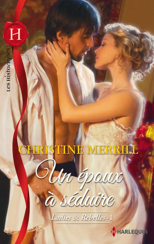 Cover of the book Un époux à séduire by Christine Merrill, Harlequin