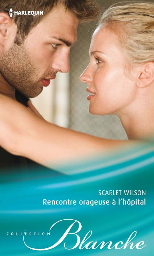 Cover of the book Rencontre orageuse à l'hôpital by Scarlet Wilson, Harlequin