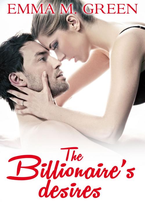 Cover of the book The Billionaires Desires Vol.2 by Emma M. Green, Addictive Publishing