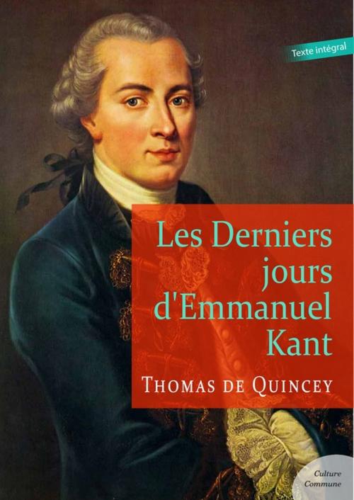 Cover of the book Les derniers jours d'Emmanuel Kant by Thomas De Quincey, Culture commune
