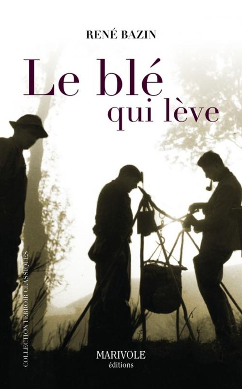 Cover of the book Le Blé qui lève by René Bazin, Marivole Éditions