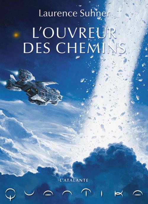 Cover of the book L'Ouvreur des Chemins by Laurence Suhner, L'Atalante