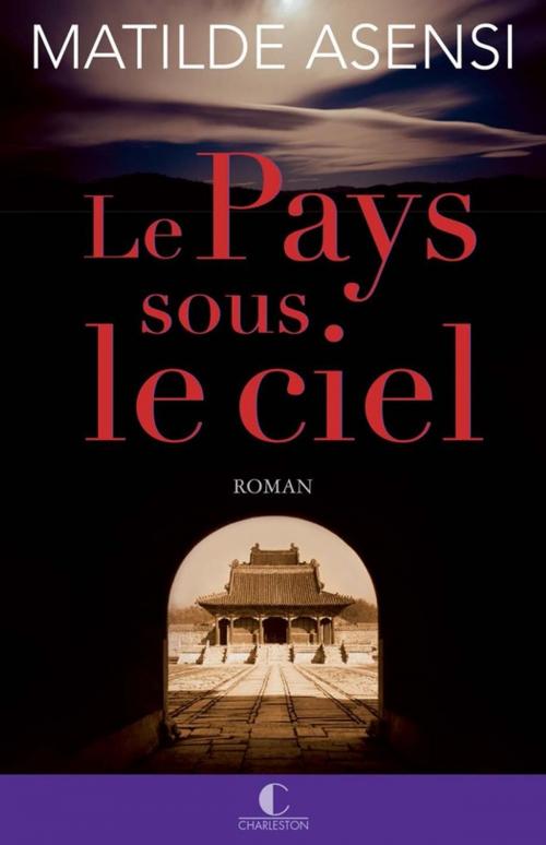 Cover of the book Le Pays sous le ciel by Matilde Asensi, Éditions Charleston
