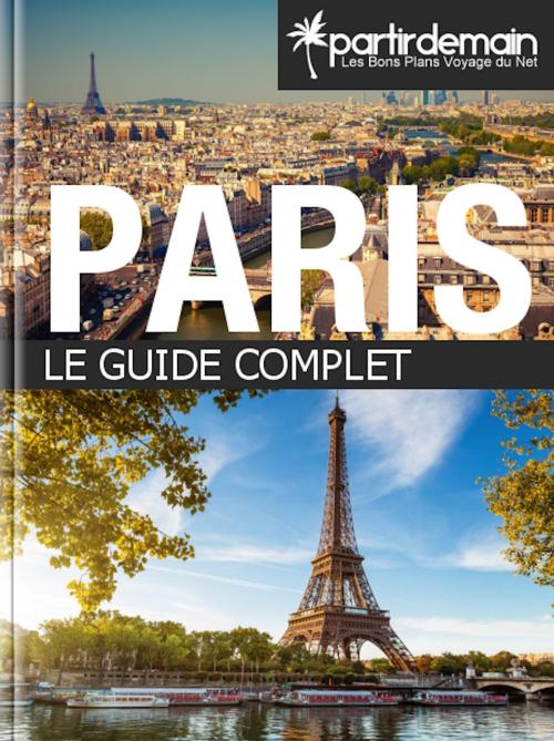 Cover of the book Paris, le guide complet by Romain Thiberville, Pauline Lambolez, Clément Bohic, PlumbR