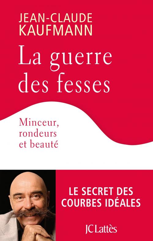 Cover of the book La guerre des fesses by Jean-Claude Kaufmann, JC Lattès