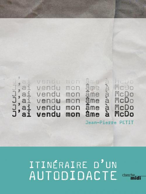 Cover of the book J'ai vendu mon âme à McDo by Jean-Pierre PETIT, Cherche Midi