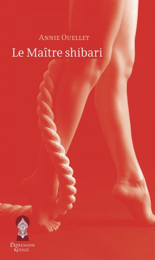 Cover of the book Le Maître shibari by Annie Ouellet, Libre Expression