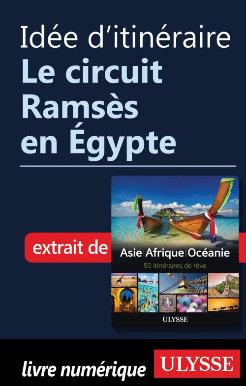 Cover of the book Idée d'itinéraire - Le circuit Ramsès en Égypte by Collectif Ulysse, Guides de voyage Ulysse
