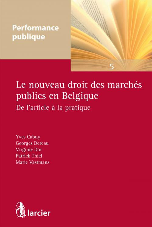 Cover of the book Le nouveau droit des marchés publics en Belgique by Yves Cabuy †, Georges Dereau, Virginie Dor, Patrick Thiel, Marie Vastmans, Éditions Larcier
