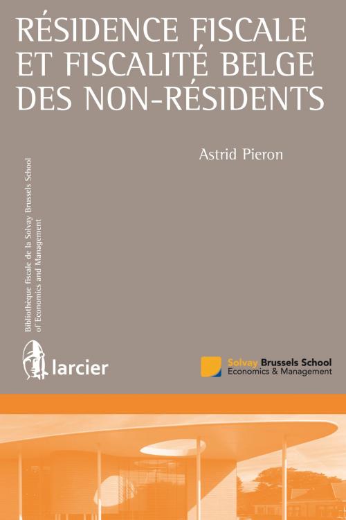 Cover of the book Résidence fiscale et fiscalité belge des non-résidents by Astrid Pieron, Éditions Larcier