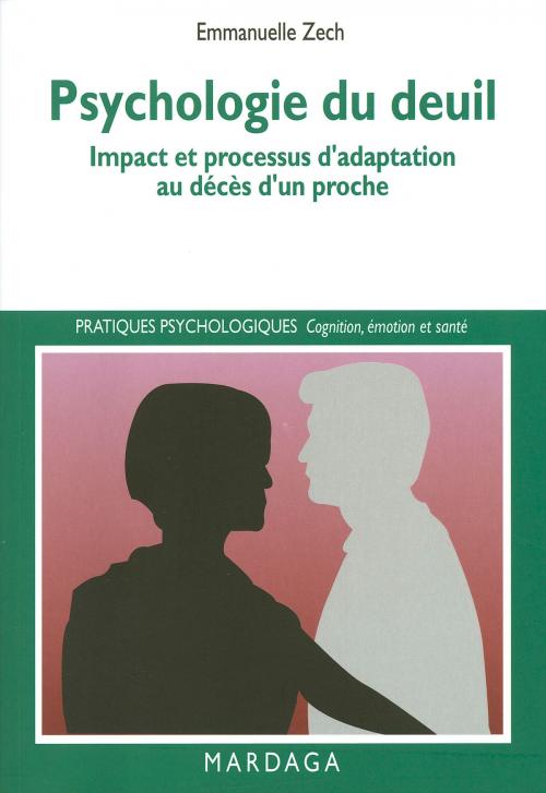 Cover of the book Psychologie du deuil by Emmanuelle Zech, Mardaga
