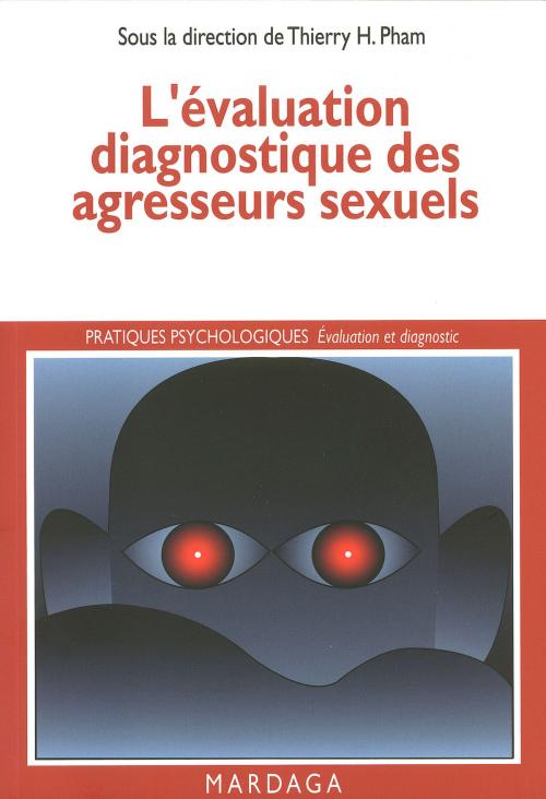 Cover of the book L'évaluation diagnostique des agresseurs sexuels by Thierry Pham, Mardaga