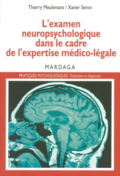 Cover of the book L'examen neuropsychologique dans le cadre de l'expertise médico-légale by Thierry Meulemans, Xavier Seron, Mardaga