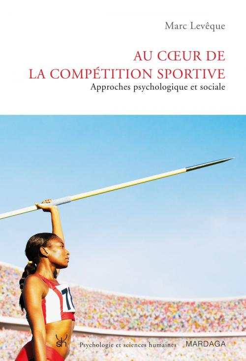 Cover of the book Au coeur de la compétition sportive by Marc Lévêque, Mardaga