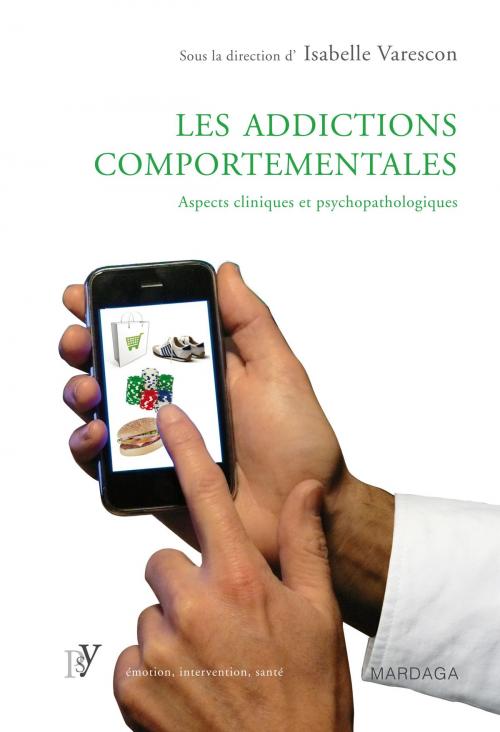 Cover of the book Les addictions comportementales by Isabelle Varescon, Mardaga