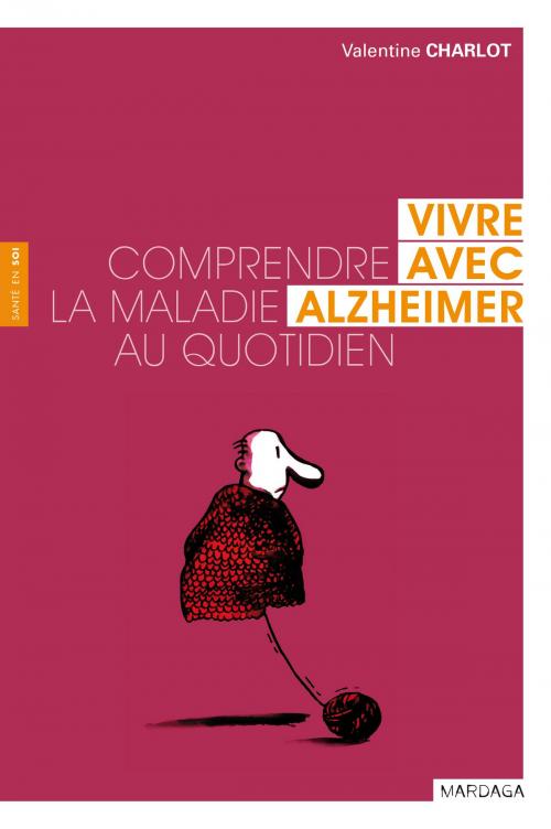 Cover of the book Vivre avec Alzheimer by Valentine Charlot, Mardaga