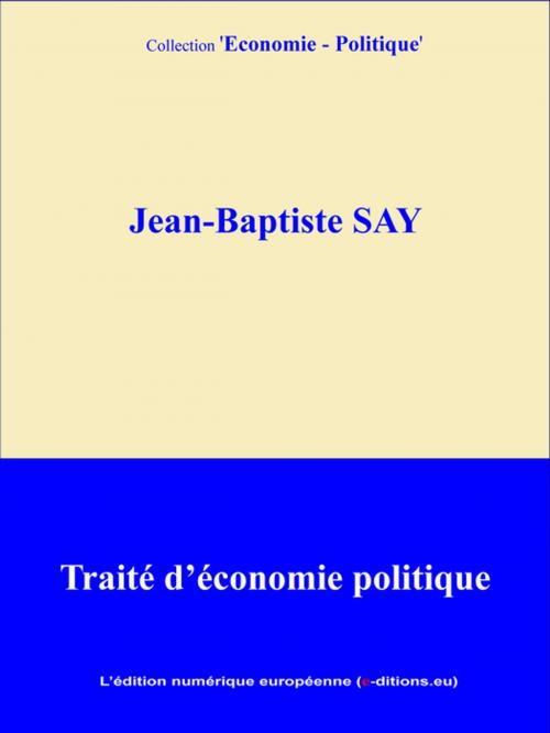 Cover of the book Traité d'économie politique by Jean-Baptiste Say, L'Edition numérique européenne