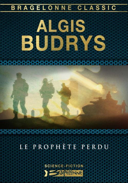 Cover of the book Le Prophète perdu by Algis Budrys, Bragelonne